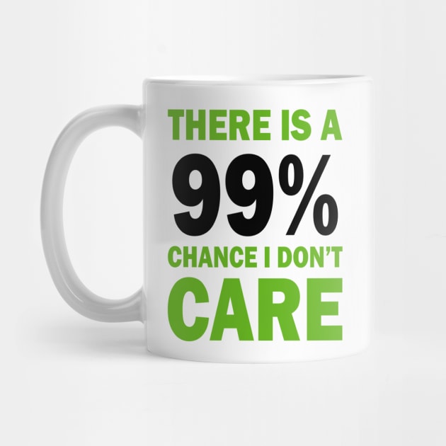 There Is A 99% Chance I Don't Care by CF.LAB.DESIGN